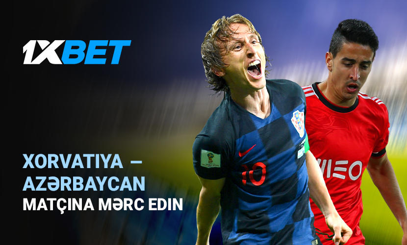Xorvatiya yoxsa Azərbaycan? - 1xBet