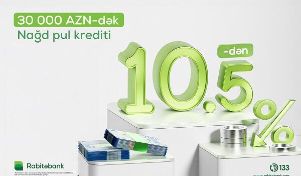 "Rabitəbank"ın komissiyasız nağd pul krediti üzrə kampaniyası...