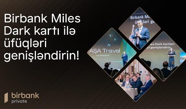 “Birbank Miles Dark Kartı ilə üfüqləri genişləndirin!”