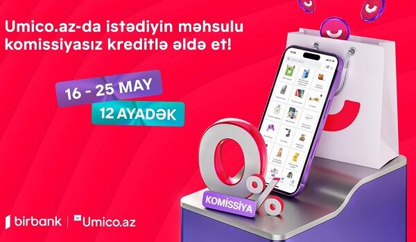 Umico kredit xəttinin istifadəçiləri üçün xüsusi kampaniya