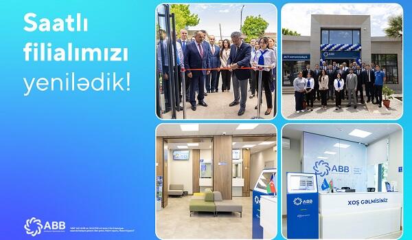 ABB-nin Saatlı filialı yenilənmiş binada xidmətə başladı!