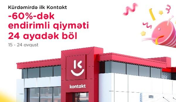“Kontakt” artıq Kürdəmirdə - Açılışa özəl 60%-dək endirimlər