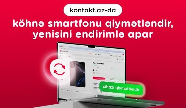Köhnə smartfonunu bir kliklə kontakt.az-da dəyərləndir