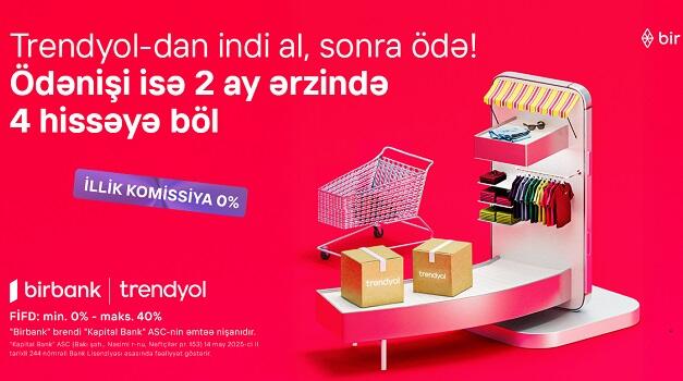 "Birbank"ın bu imkanı ilə Trendyolda alış-veriş daha rahatdır!