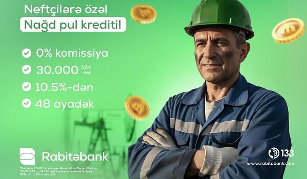 Rabitəbankdan neftçilərə özəl nağd pul kampaniyası